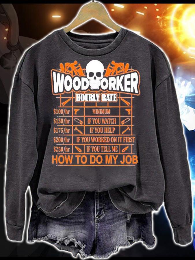 Woodworker Hourly Rate Funny Shirt sweatshirt