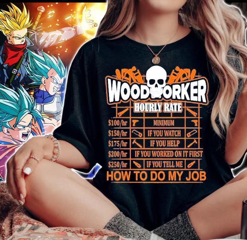 Woodworker Hourly Rate Funny Shirt woman shirt