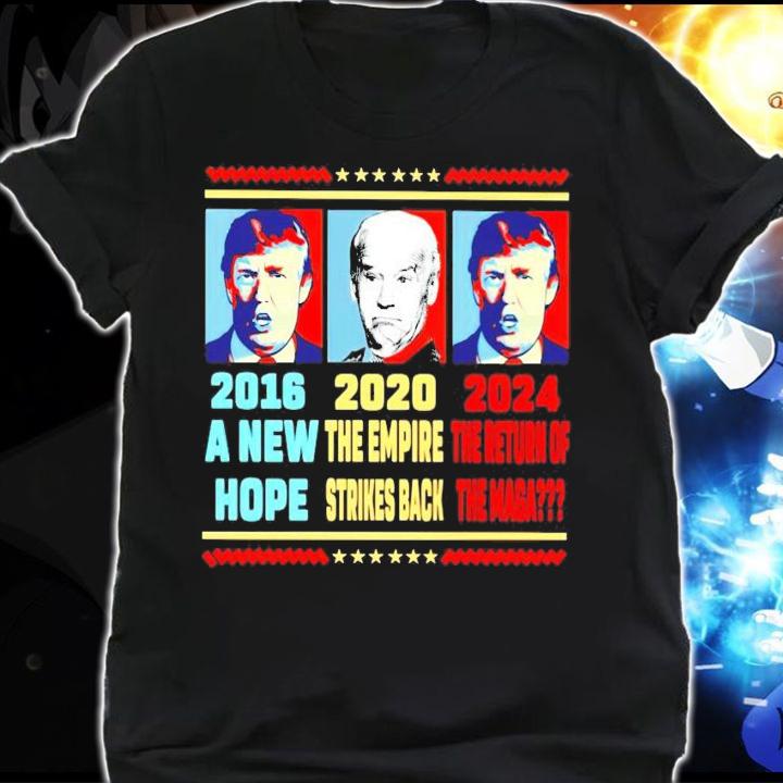 Trump 2016 a new hope Joe Biden 2020 the empire strikes back 2024 the return of the maga shirt t-shirt shirt