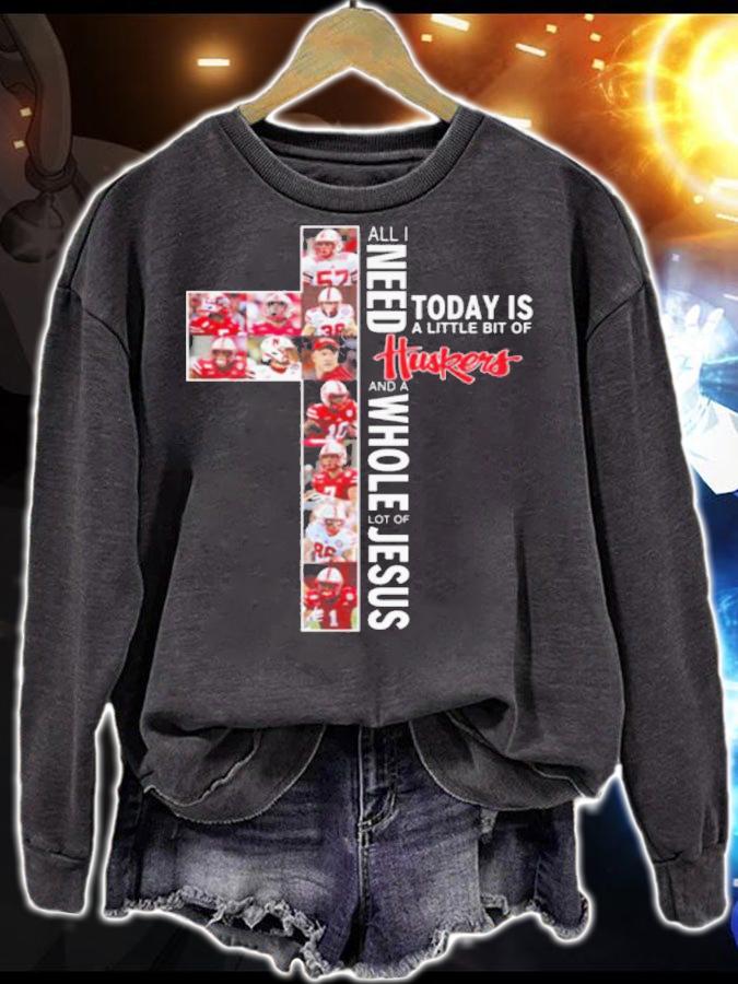 Need Today Little Bit Nebraska Cornhuskers Whole Lot Jesus t-shirt sweatshirt