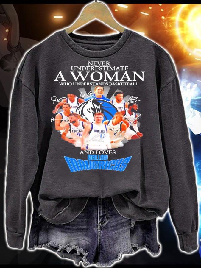 Never underestimate a woman who understands basketball and loves Dallas Mavericks shirt sweatshirt