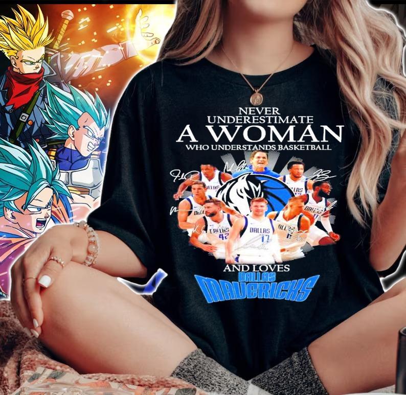Never underestimate a woman who understands basketball and loves Dallas Mavericks shirt woman shirt