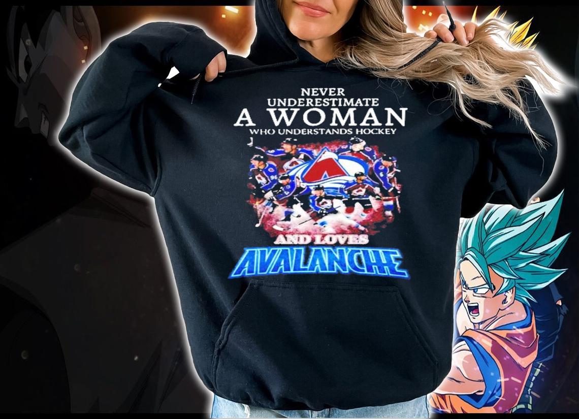 Never underestimate a woman who understands hockey and loves Avalanche t-shirt hoodie