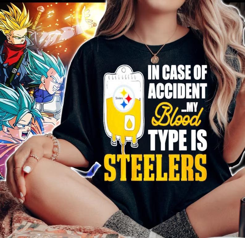 Pittsburgh Steelers in case of accident my blood type is Steelers shirt woman shirt