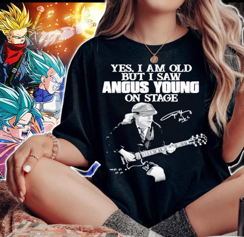 Yes I am old but I saw Angus Young on stage shirt woman shirt