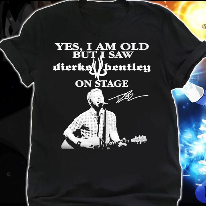 Yes I am old but I saw Dierks Bentley on stage signature shirt shirt