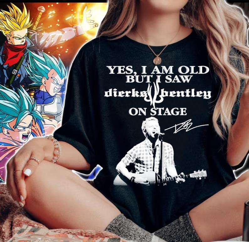 Yes I am old but I saw Dierks Bentley on stage signature shirt woman shirt