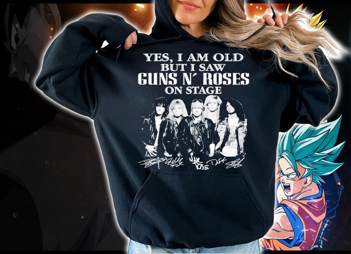 Yes I am old but I saw Guns N Roses on stage shirt hoodie