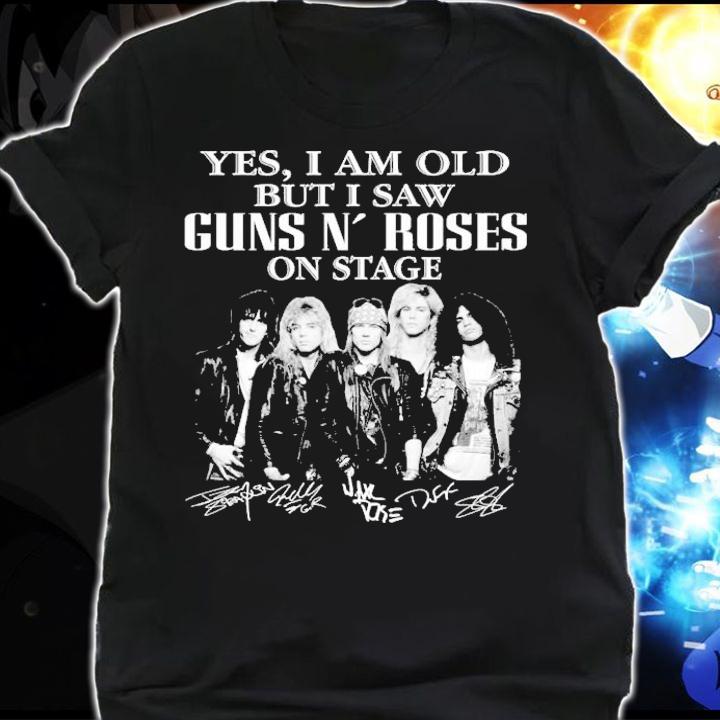 Yes I am old but I saw Guns N Roses on stage shirt shirt