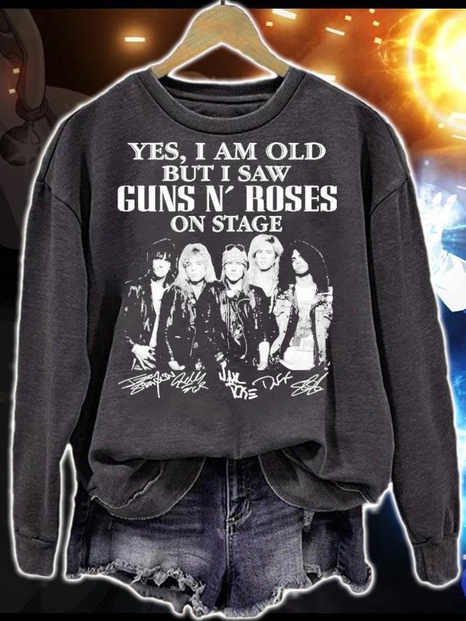 Yes I am old but I saw Guns N Roses on stage shirt sweatshirt