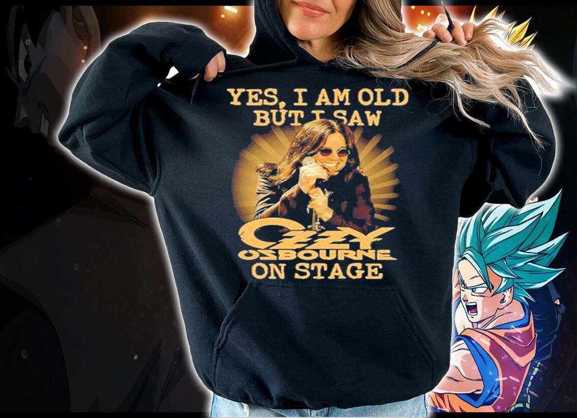 Yes I am old but I saw Ozzy Osbourne on stage shirt hoodie