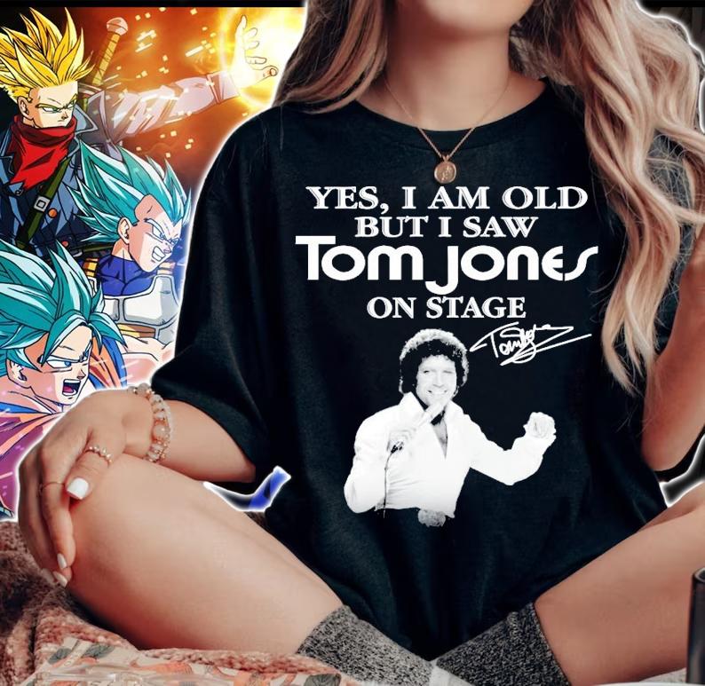 Yes I am old but I saw Tom Jones on stage signature shirt woman shirt