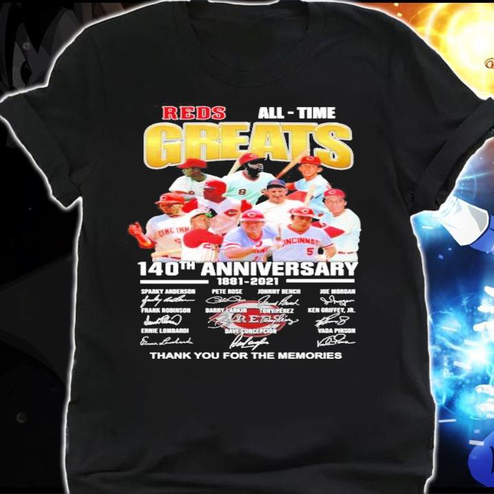 140th anniversary 1881-2021 Cincinnati Reds all time Greats signatures shirt shirt