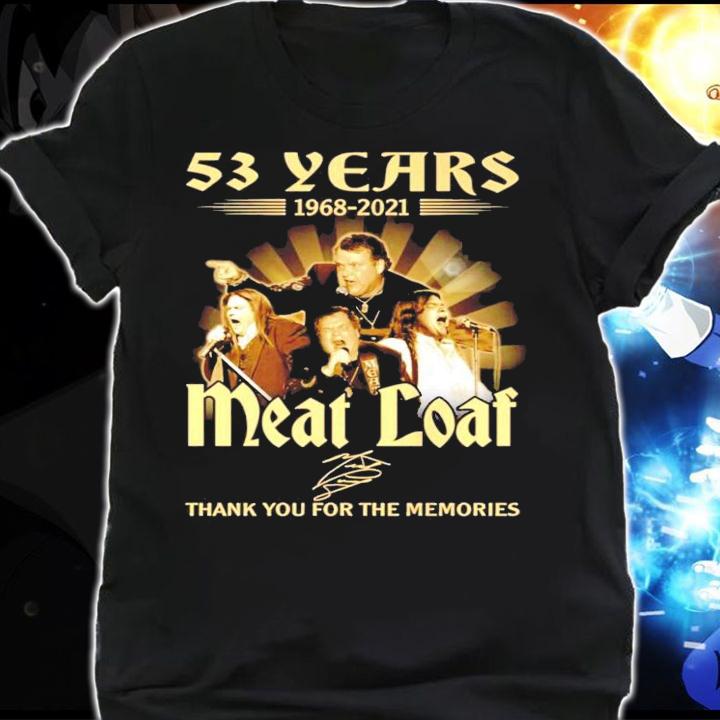 53 years 1968-2021 Meatloaf signature thank you for the memories shirt shirt
