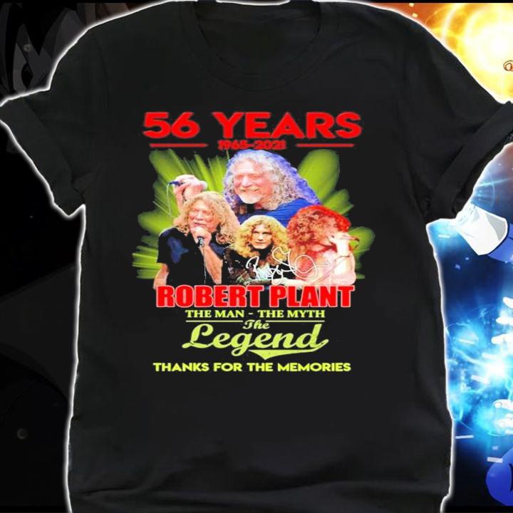56 years 1965-2021 Robert Plant the man the myth the legend signature shirt shirt