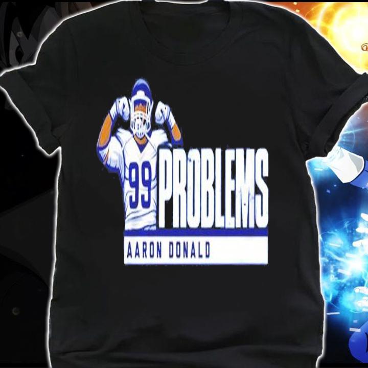 Aaron Donald 99 Problems shirt shirt