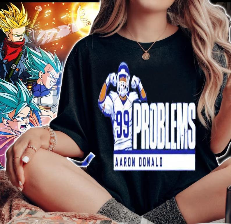 Aaron Donald 99 Problems shirt woman shirt