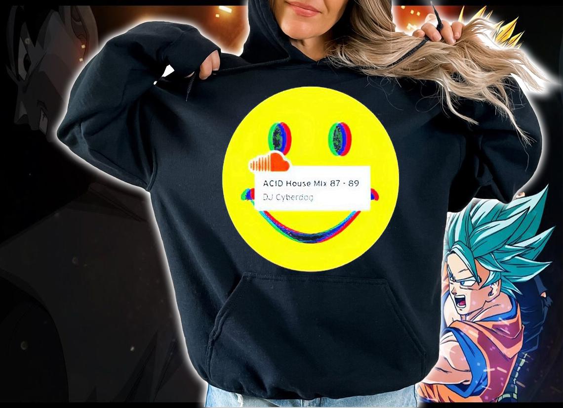 Acid House Mix 87-89 DJ Cyberdog Soundcloud T-shirt hoodie