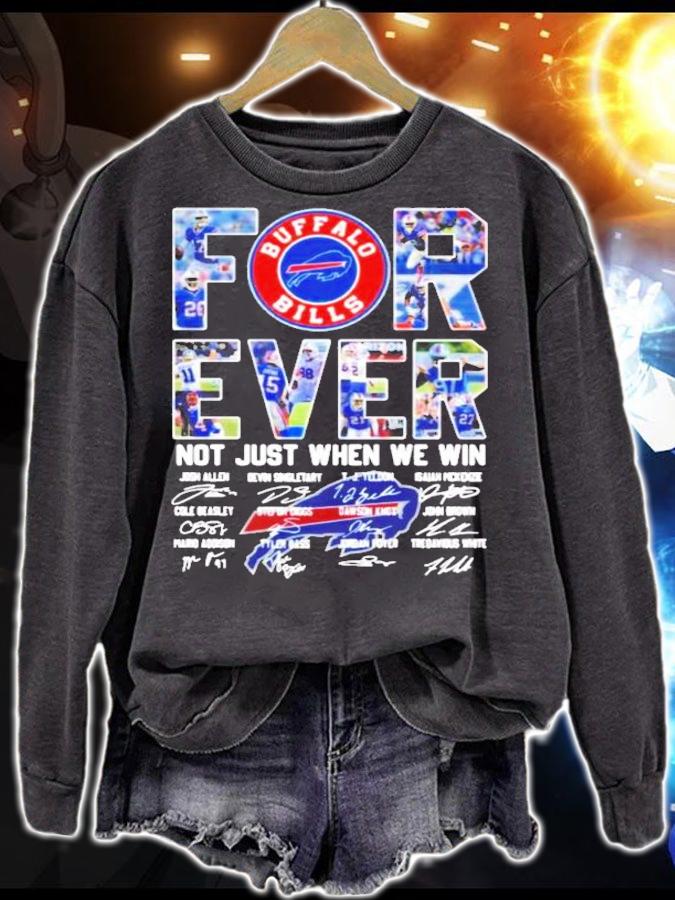 Buffalo Bills for ever not just when we win signatures t-shirt sweatshirt