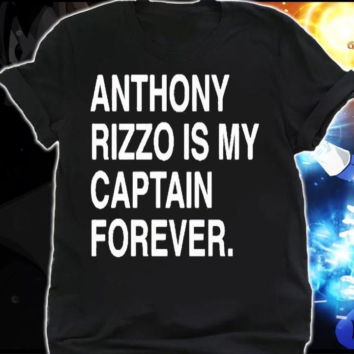 Anthony rizzo is my captain forever T-shirt shirt