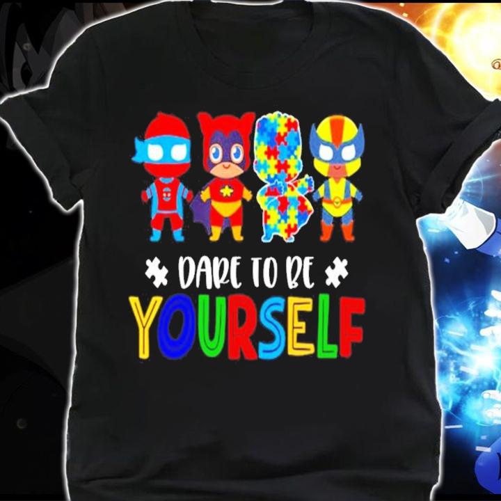 Awareness Superheroes dape to be yourself Autism shirt shirt
