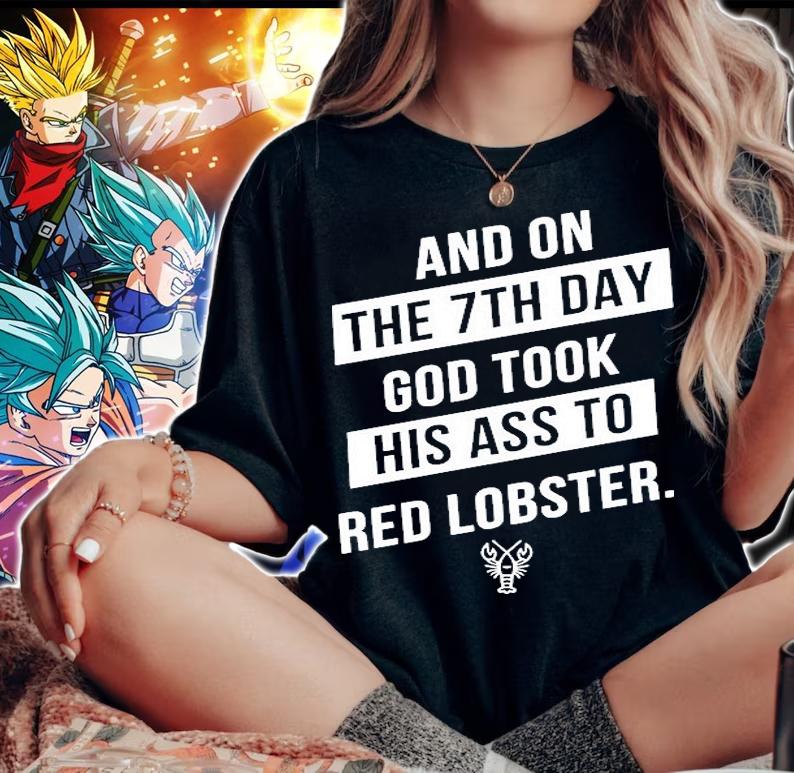 Best and on the 7th day god took his ass to red lobster shirt woman shirt