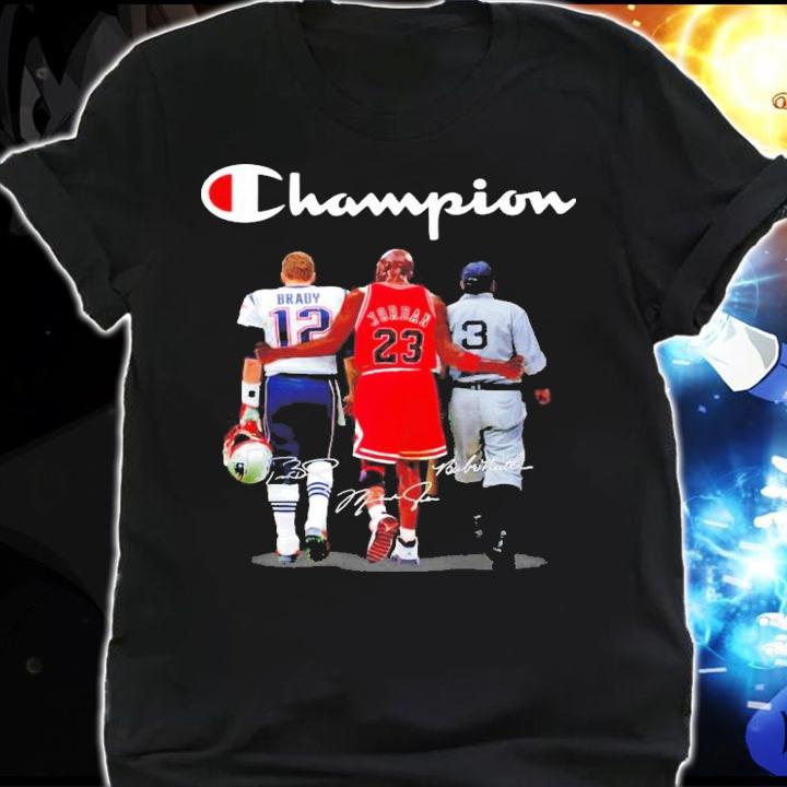 Champion Tom Brady Michael Jordan Babe Ruth shirt shirt Champion Tom Brady Michael Jordan Babe Ruth shirt shirt
