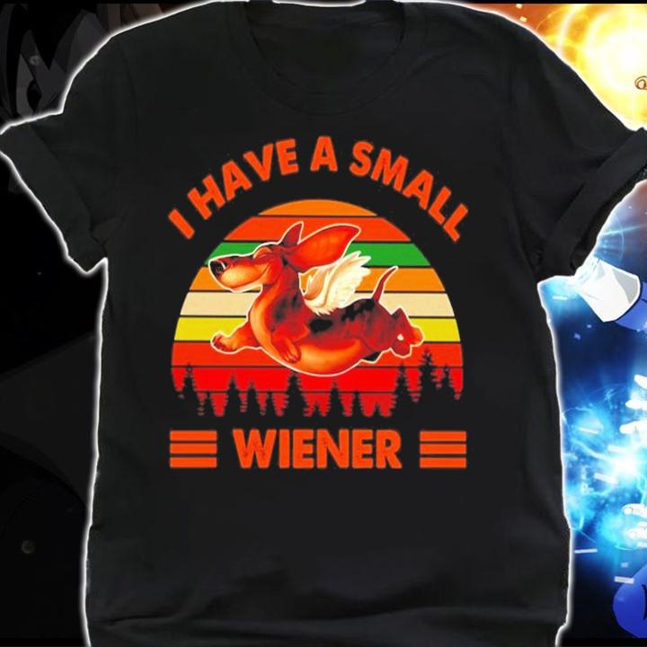 Dachshund I have a small wiener vintage shirt shirt