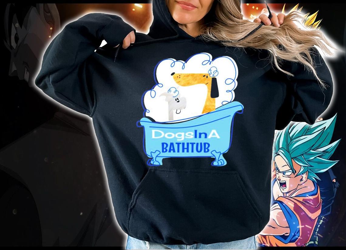 Dogs In A Bathtub shirt hoodie