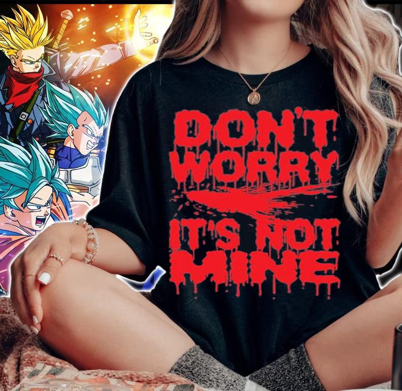 Don't Worry It's Not Mine Halloween Vampire Bloody Saying Scary T-Shirt woman shirt Don't Worry It's Not Mine Halloween Vampire Bloody Saying Scary T-Shirt woman shirt