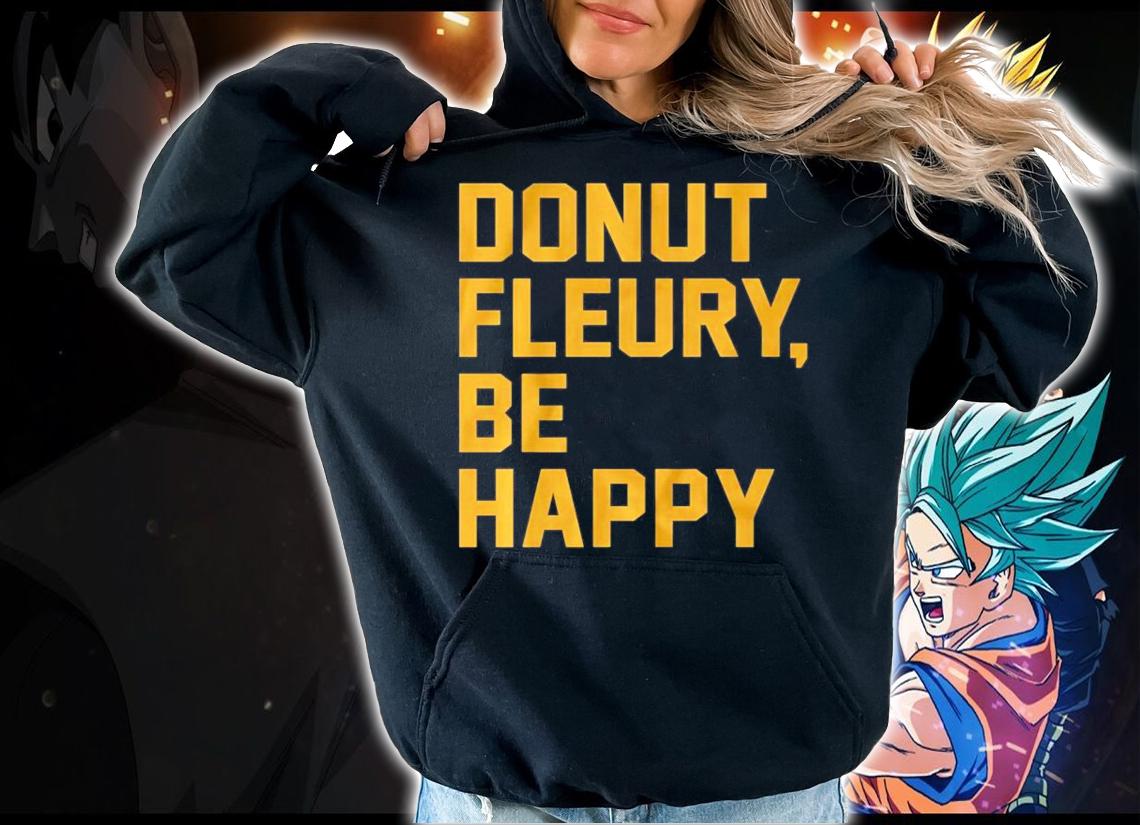 Donut Fleury Be Happy shirt hoodie