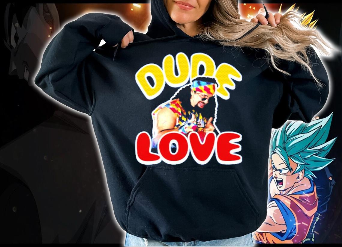 Dude Love Mick Foley shirt hoodie
