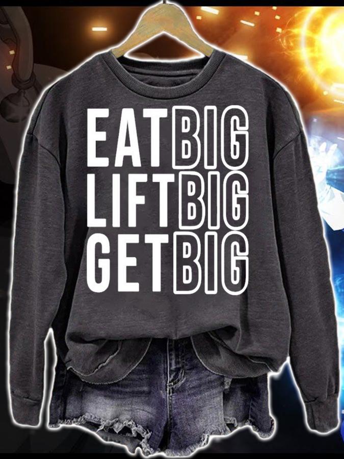 Eat big lift big get big shirt sweatshirt