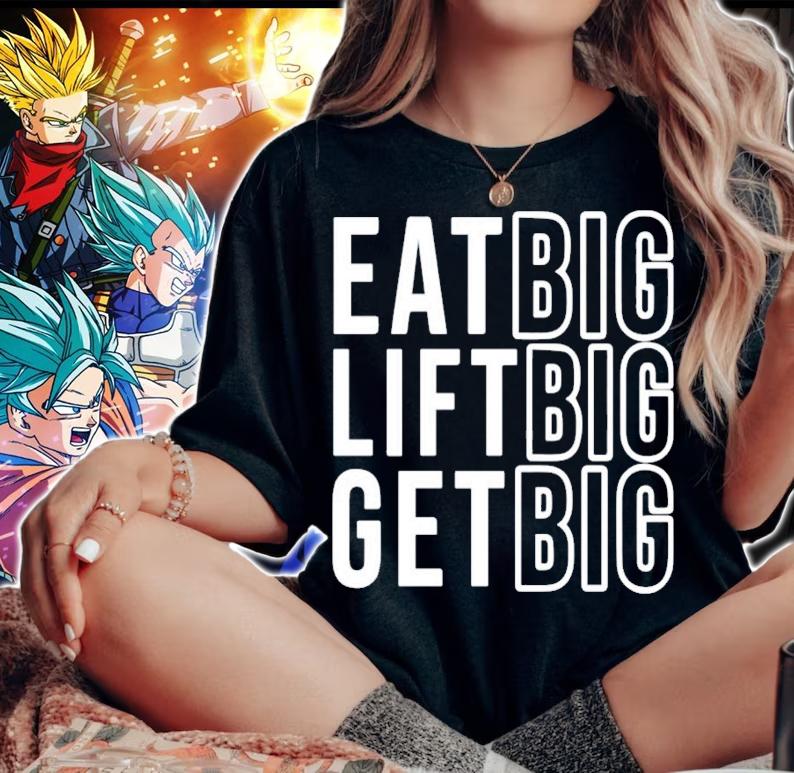 Eat big lift big get big shirt woman shirt