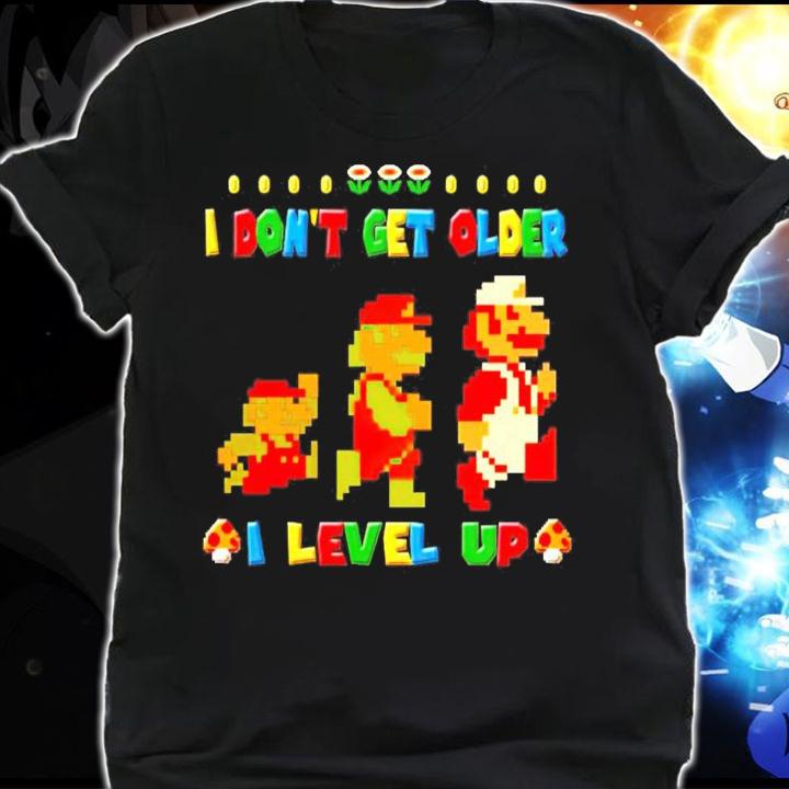 I dont get older I level up shirt shirt
