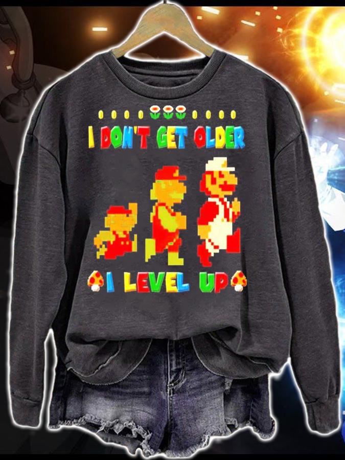 I dont get older I level up shirt sweatshirt