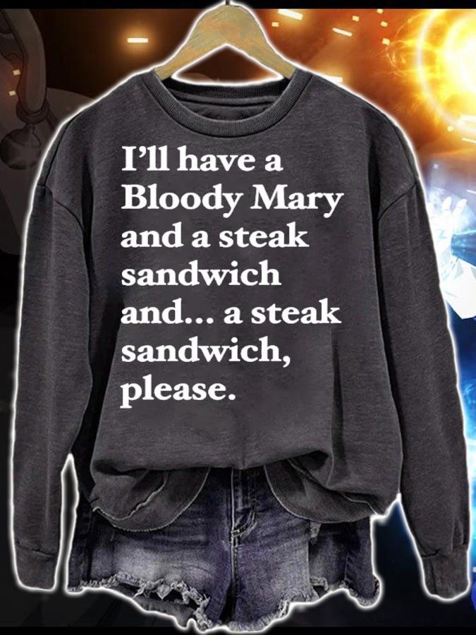 I'll have a bloody mary and a steak sandwich and a steak sandwich please shirt sweatshirt