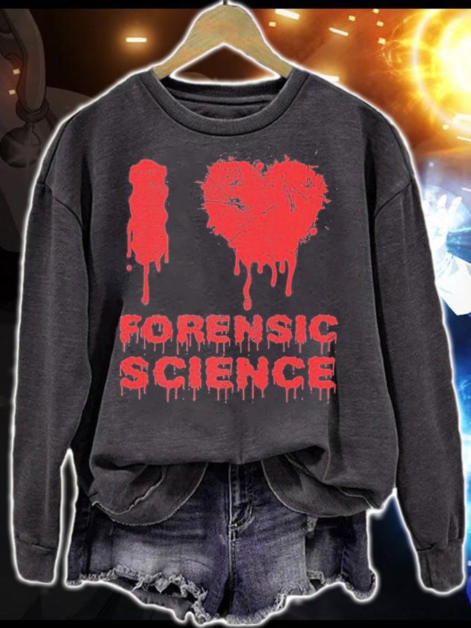 I Love Forensic Science Forensics Scientist Crime T-Shirt sweatshirt