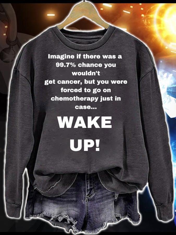 Imagine if there was a 99.7 chance you wouldn't get cancer shirt sweatshirt