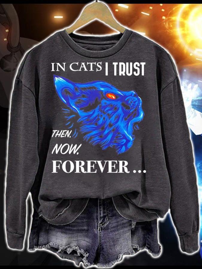 In cats I trust then now forever shirt sweatshirt