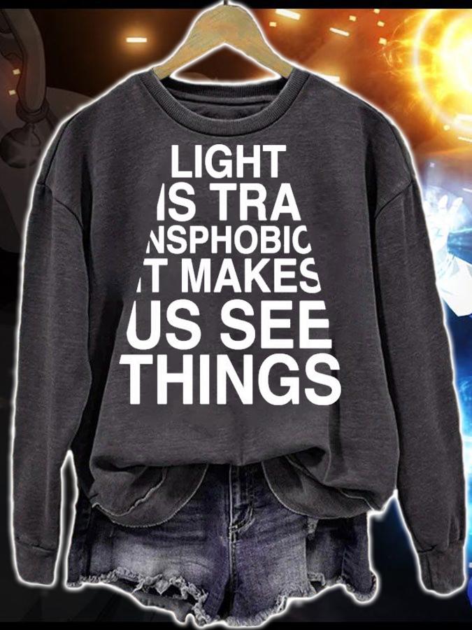Light us transphobic it makes us see things shirt sweatshirt