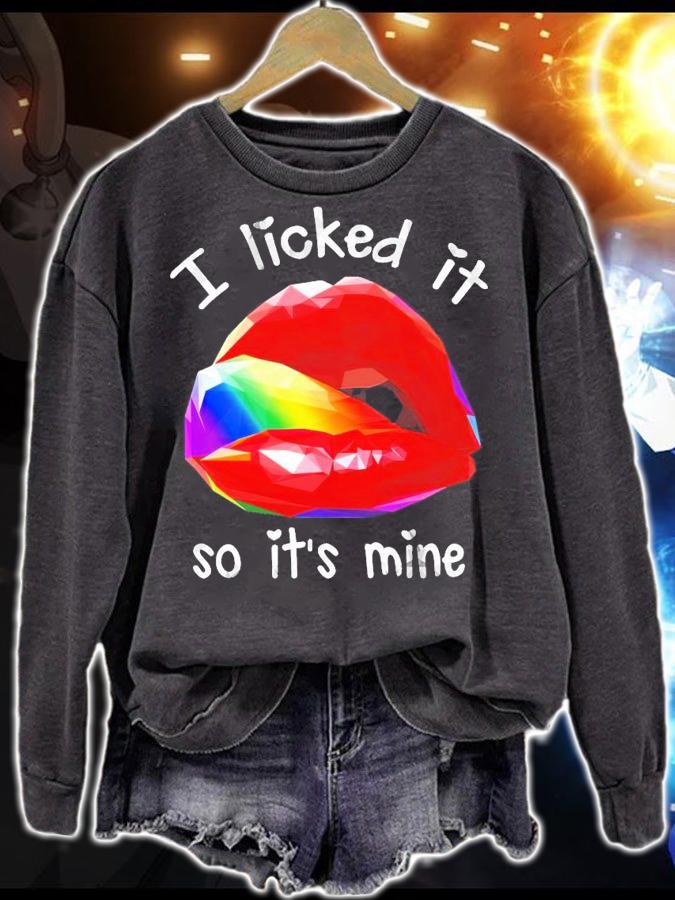 Lip I licked it so it's mine LGBT shirt sweatshirt