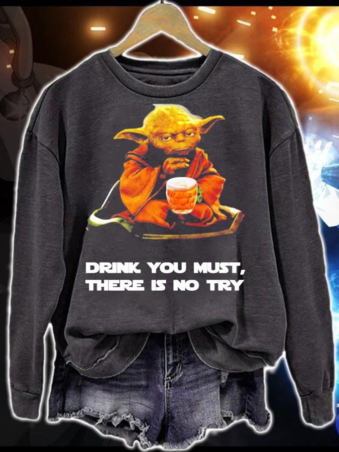 Master Yoda beer drink you must there is no try shirt sweatshirt