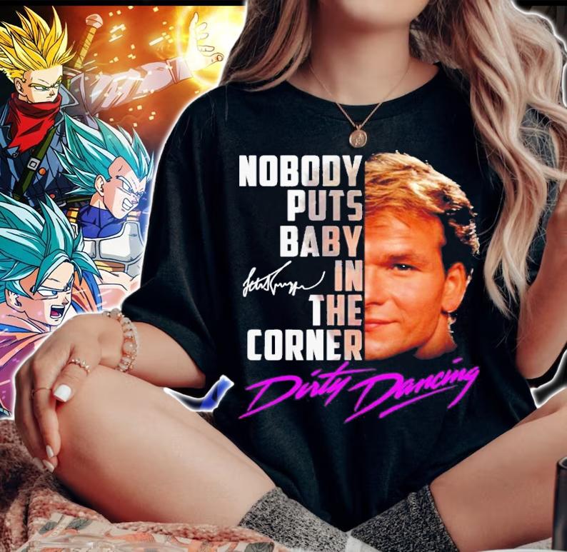 Nobody puts baby in the corner Dirty Dancing signature shirt woman shirt