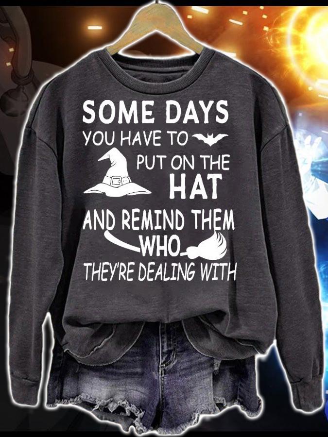 Some days you have to put on the hat Halloween shirt sweatshirt