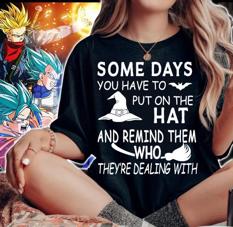 Some days you have to put on the hat Halloween shirt woman shirt