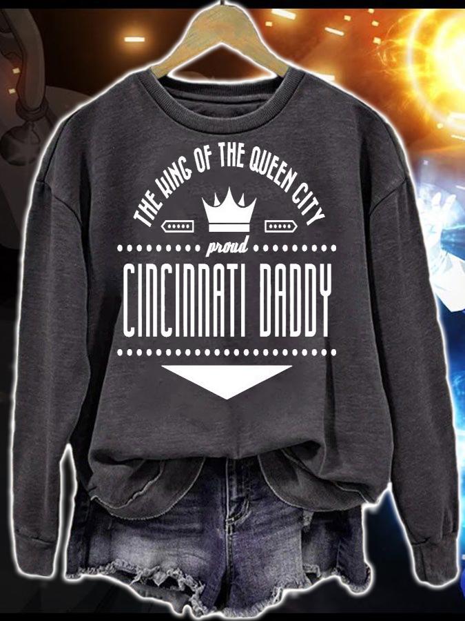 The king of the queen city proud Cincinnati Daddy shirt sweatshirt