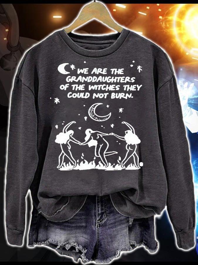 We are the granddaughters of the witches they could not burn T-shirt sweatshirt