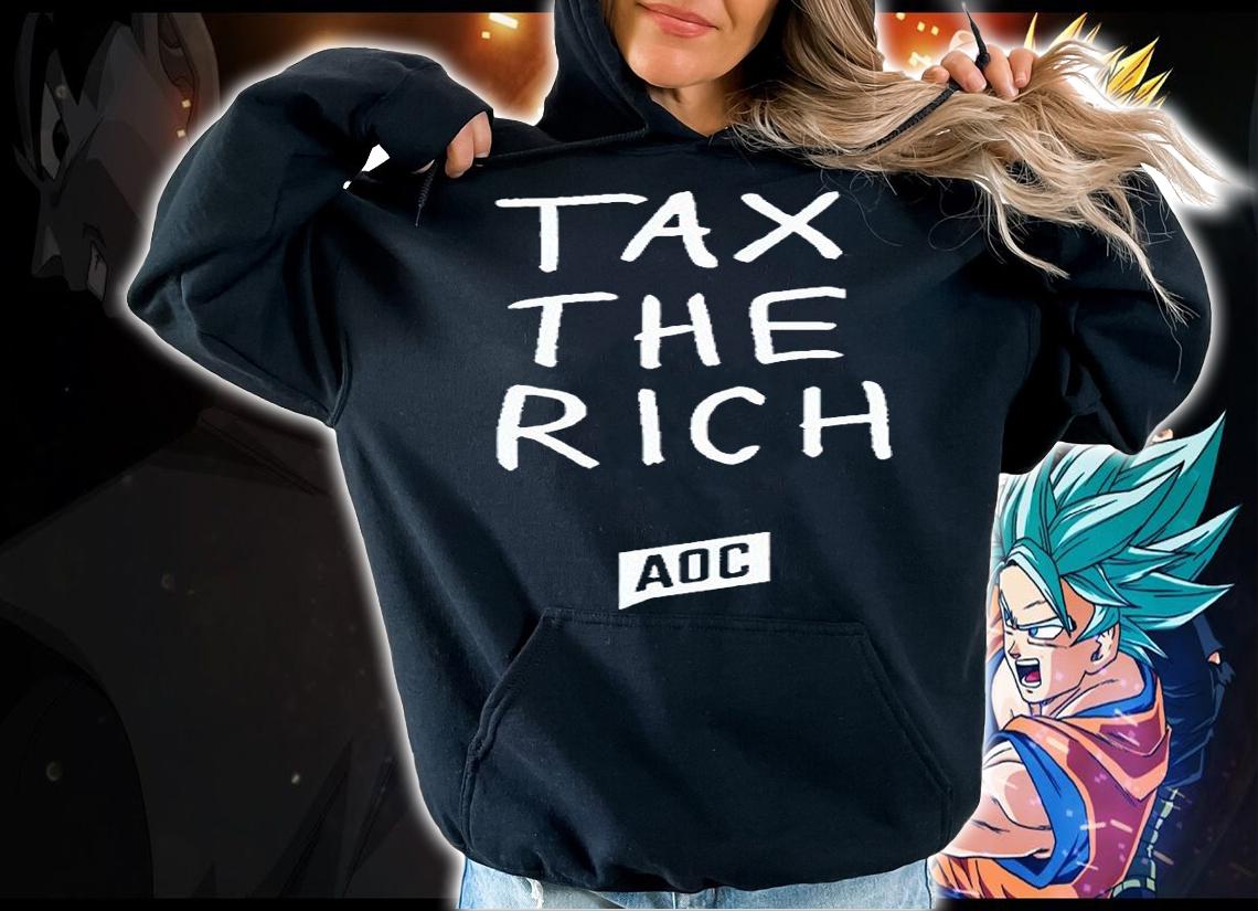 Alexandria Ocasio-Cortez tax the rich T-shirt hoodie