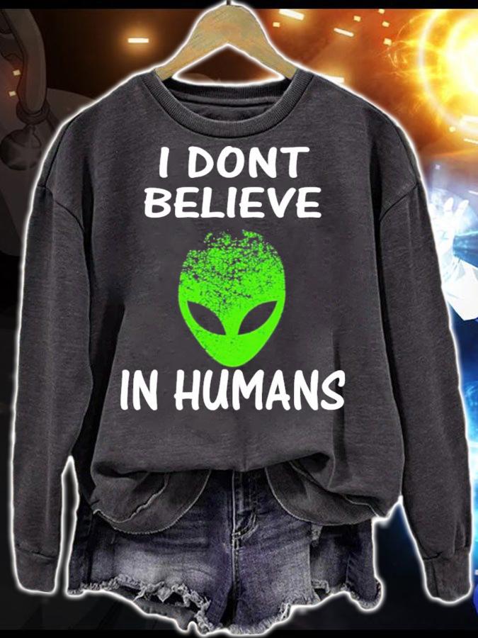 Alien I Dont Believe In Humans shirt sweatshirt